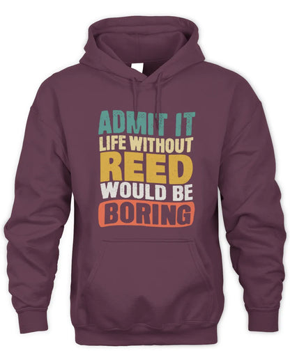 REED TP86-K3-229 Personalized Funny Quote Apparel “Life Without NAME Would Be Boring” - Unisex Hoodie - Maroon