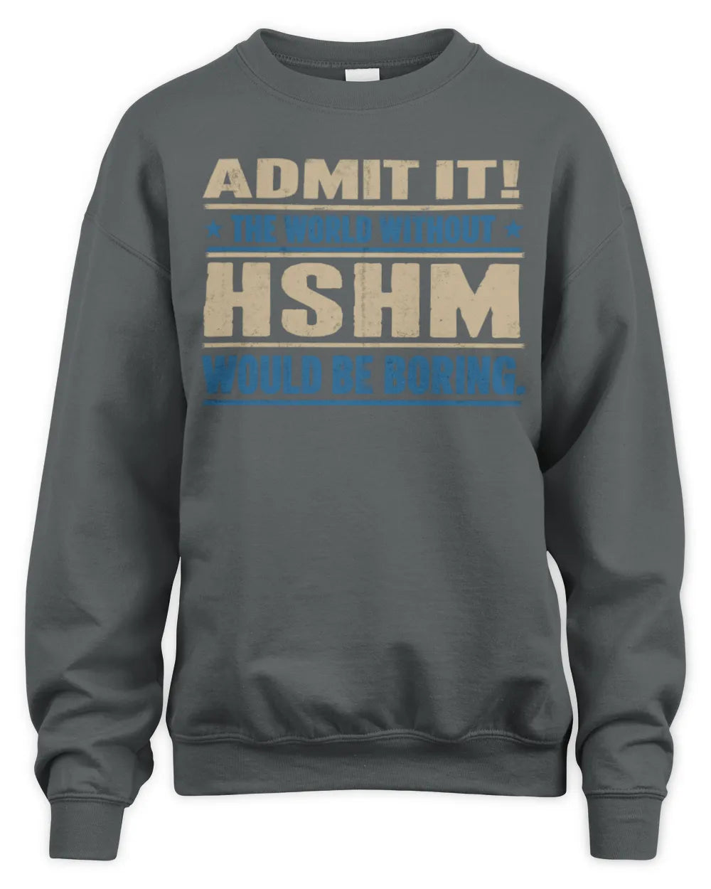 HSHM TP68-K2-968 – Personalized Funny Quote Apparel “The World Without NAME Would Be Boring” - Unisex Sweatshirt - Charcoal