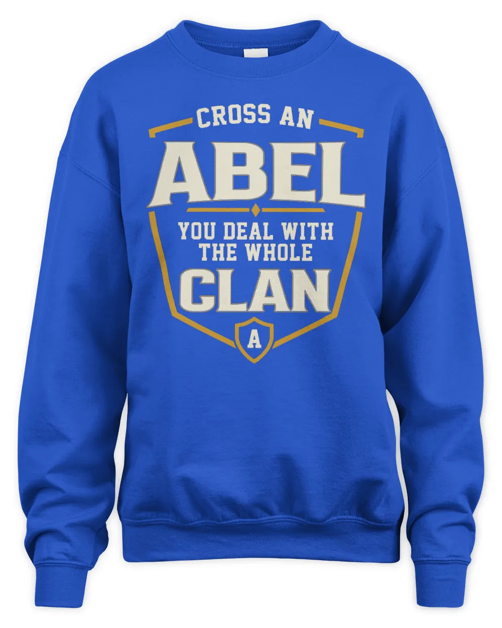 ABEL NT1-K008 Cross A/An NAME, You Deal With the Whole Clan | Personalized Vintage T-Shirt - Unisex Sweatshirt - Royal