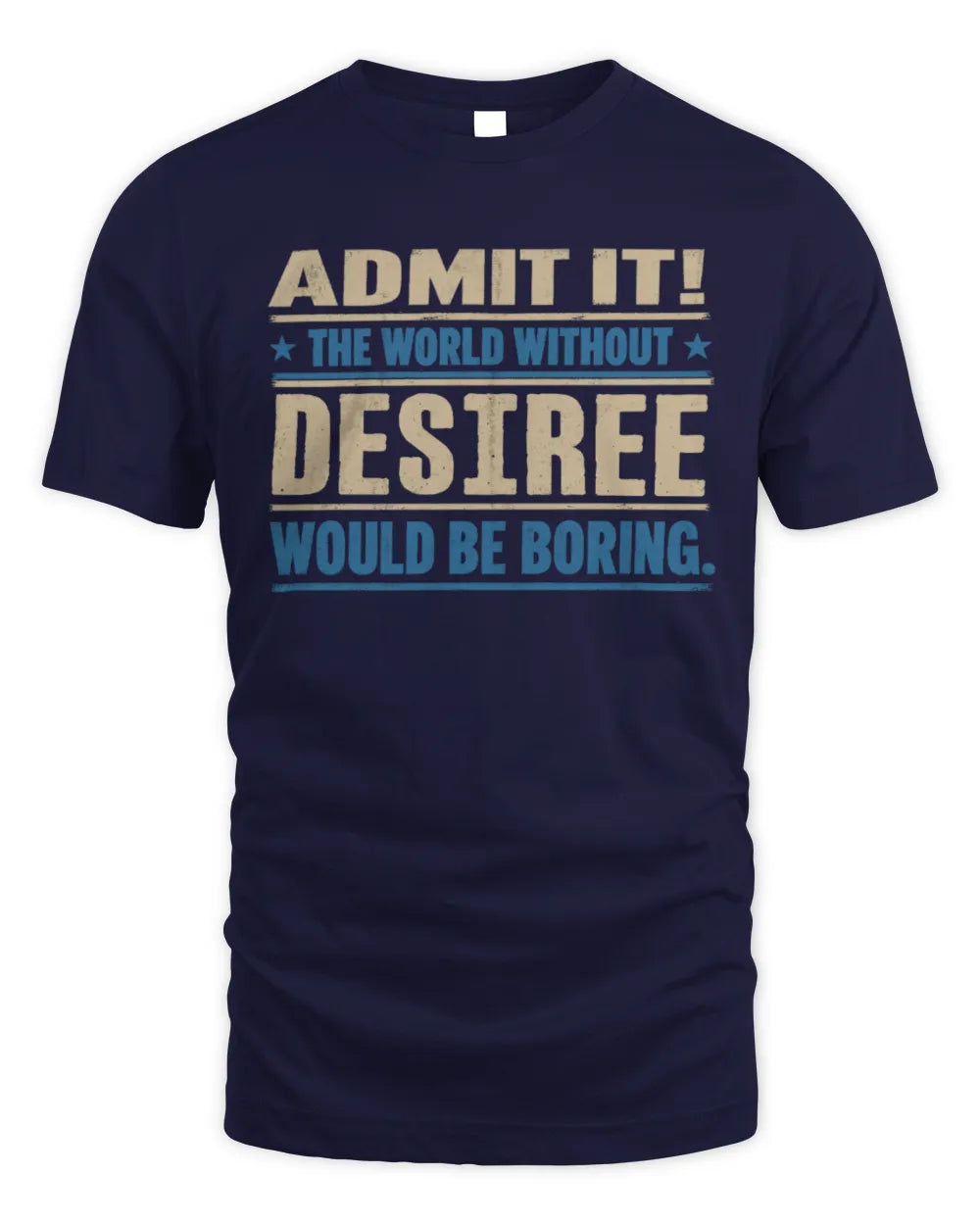 DESIREE TP68-K2-968 – Personalized Funny Quote Apparel “The World Without NAME Would Be Boring” - Unisex Standard T-Shirt - Navy