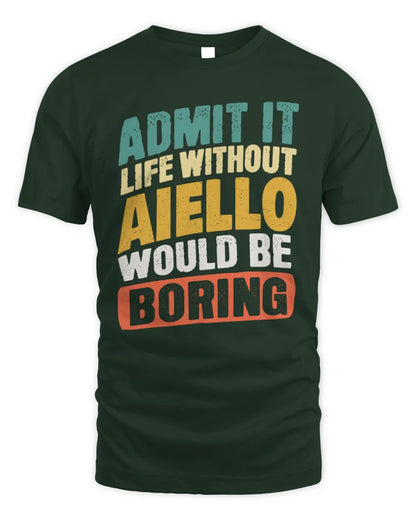AIELLO TP88-K4-229
Personalized Funny Quote Apparel “Life Without NAME Would Be Boring” - Unisex Standard T-Shirt - Forest Green