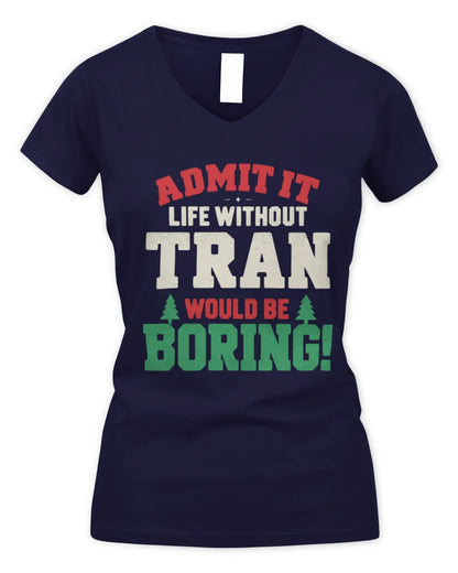 TRAN P5 TH08 Christmas T-Shirt – “Life Without NAME Would Be Boring” - Women's V-Neck T-Shirt - Navy