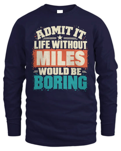 MILES P02-TH11-226 Personalized Admit It Life Without [Name] Would Be Boring T-Shirt - Custom Name Funny Gift - Men's Long Sleeved T-Shirt - Navy