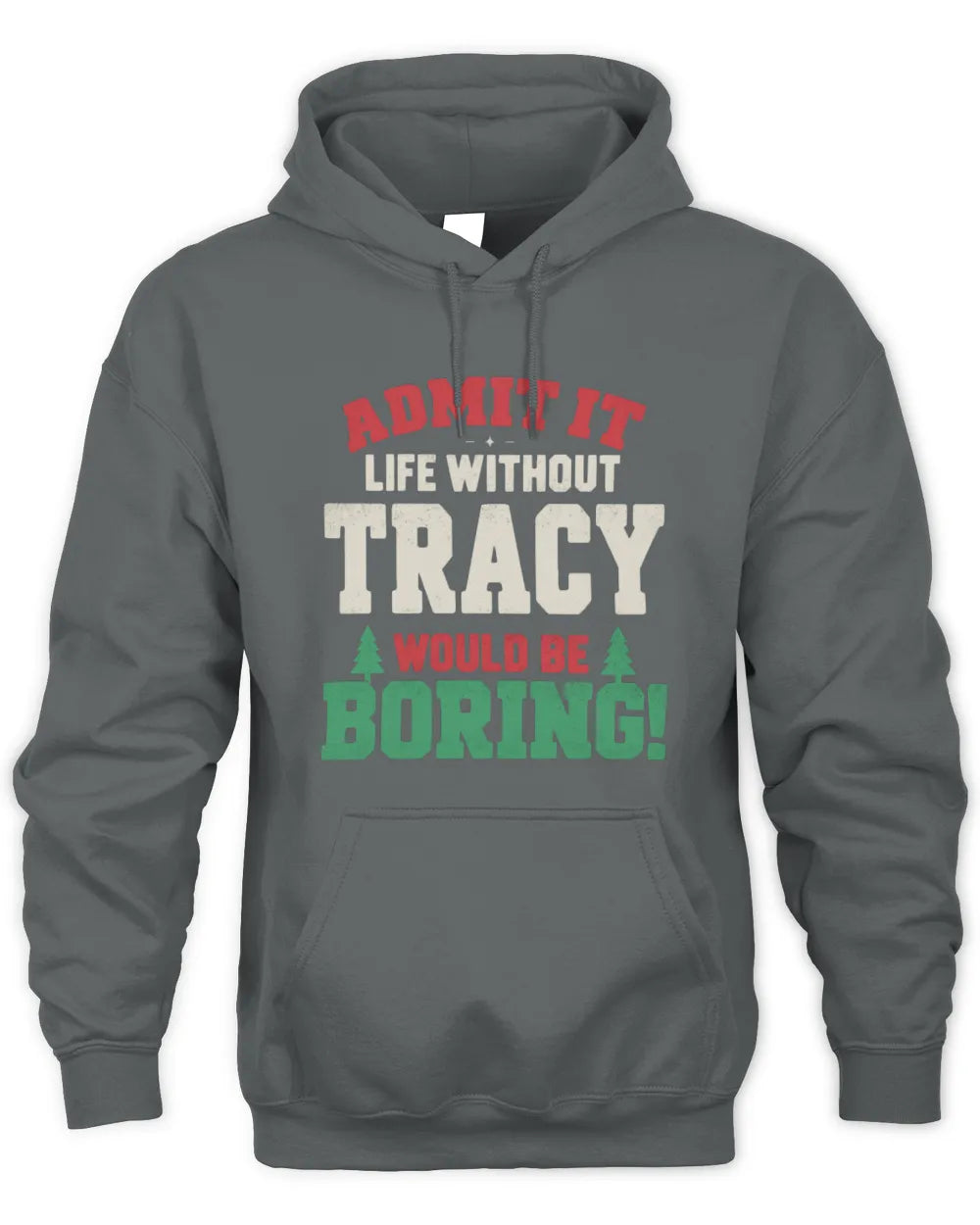 TRACY P5 TH08 Christmas T-Shirt – “Life Without NAME Would Be Boring” - Unisex Hoodie - Charcoal