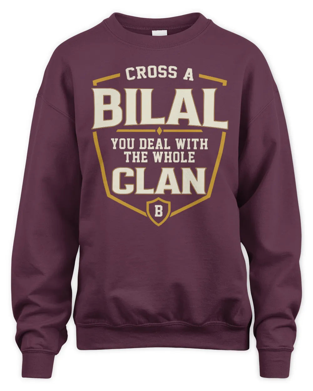 BILAL NT1-K008 Cross A/An NAME, You Deal With the Whole Clan | Personalized Vintage T-Shirt - Unisex Sweatshirt - Maroon