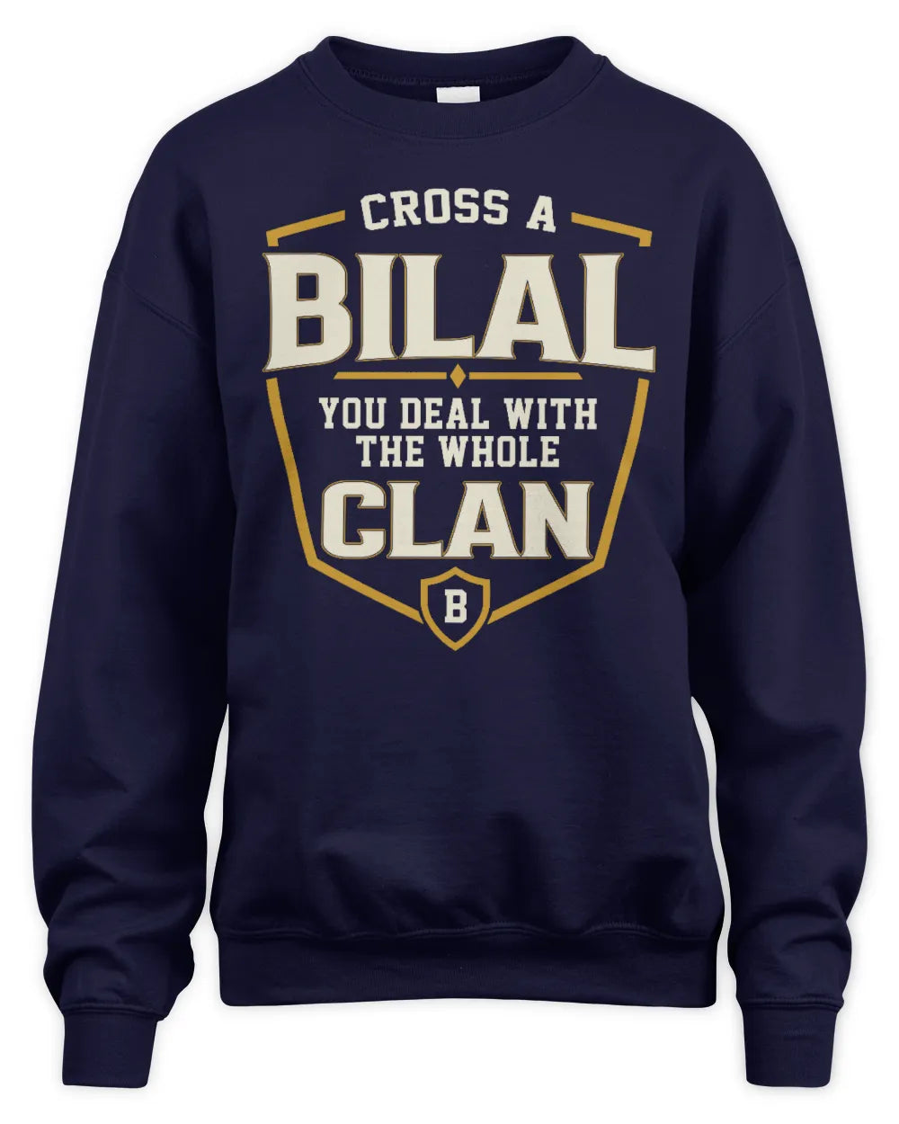BILAL NT1-K008 Cross A/An NAME, You Deal With the Whole Clan | Personalized Vintage T-Shirt - Unisex Sweatshirt - Navy