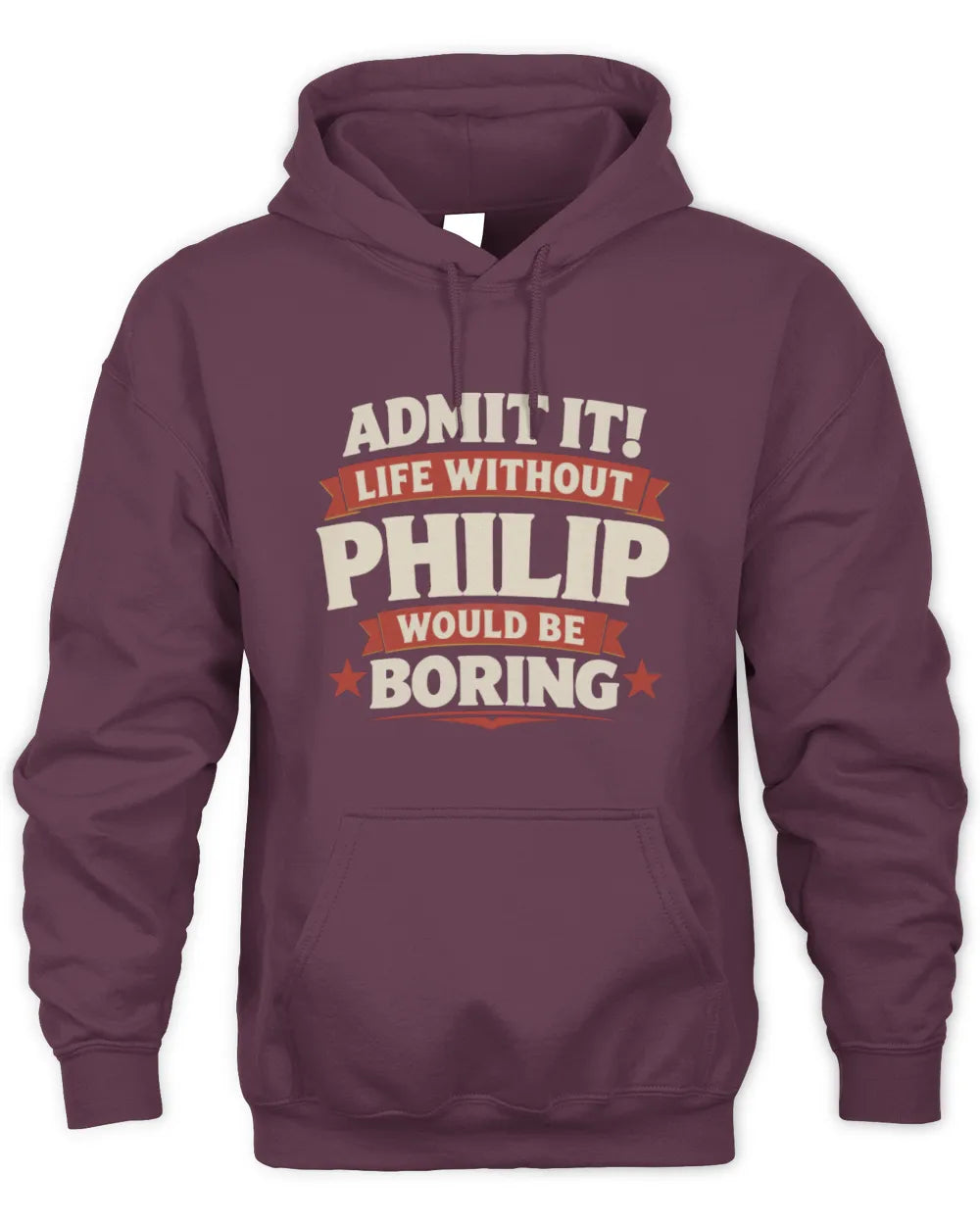 PHILIP P4 KT003 Personalized Funny Quote Apparel “Life Without NAME Would Be Boring” - Unisex Hoodie - Maroon