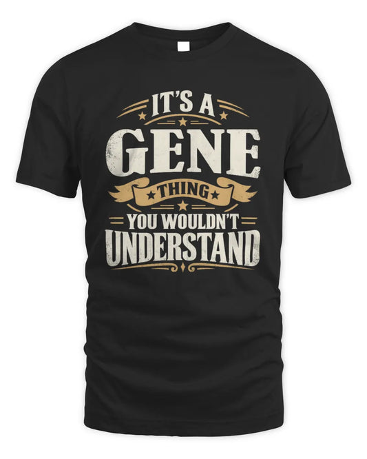 GENE P08 TH51 - Personalized “It’s a/an [NAME] Thing – You Wouldn’t Understand” Shirt - Unisex Standard T-Shirt - Black
