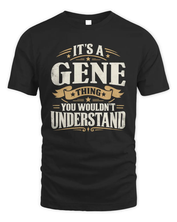 GENE P08 TH51 - Personalized “It’s a/an [NAME] Thing – You Wouldn’t Understand” Shirt