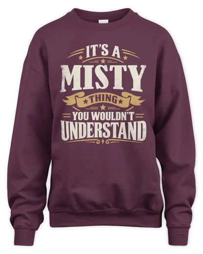 MISTY P08 TH51 - Personalized “It’s a/an [NAME] Thing – You Wouldn’t Understand” Shirt - Unisex Sweatshirt - Maroon