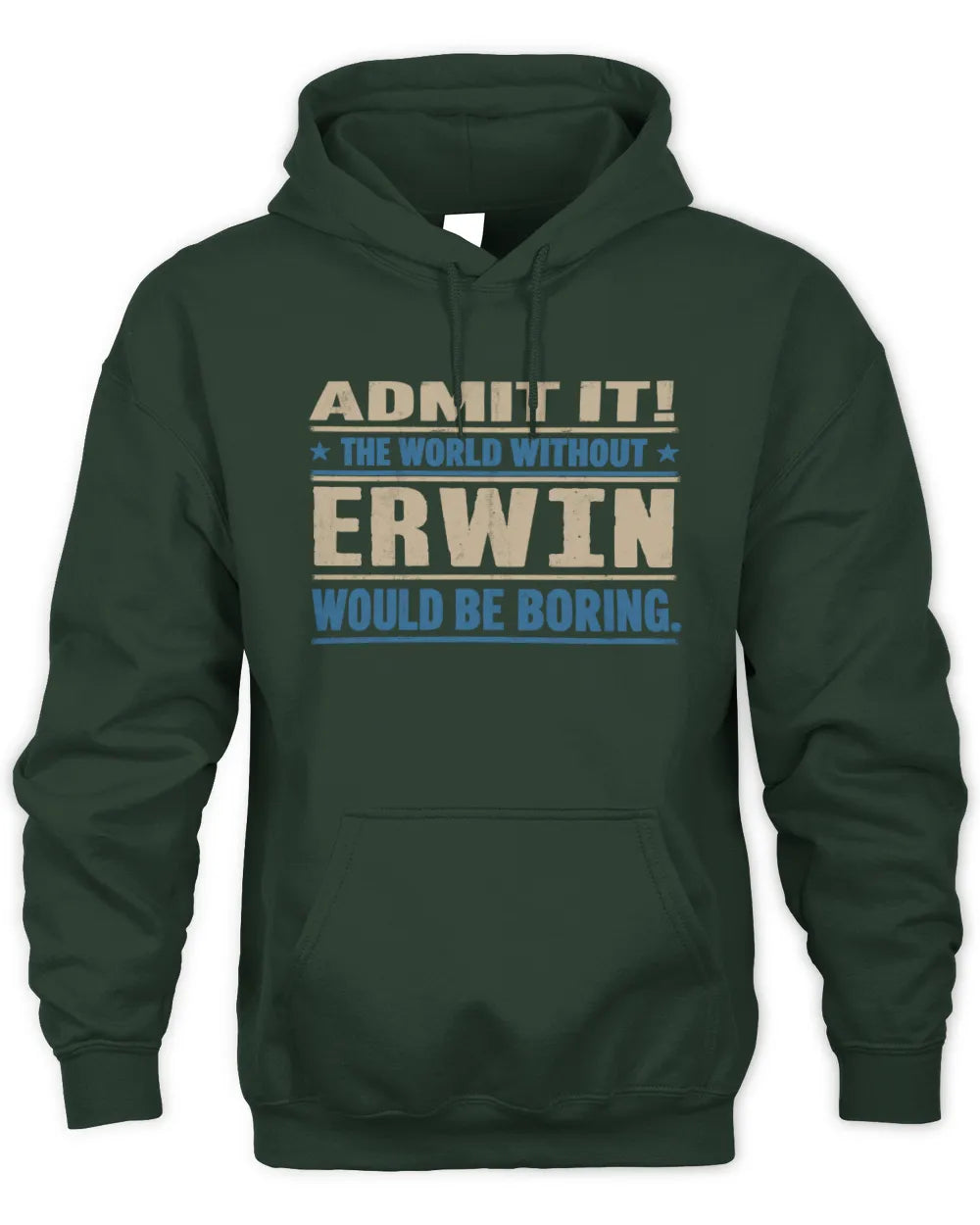 ERWIN TP68-K2-968 – Personalized Funny Quote Apparel “The World Without NAME Would Be Boring” - Unisex Hoodie - Forest Green