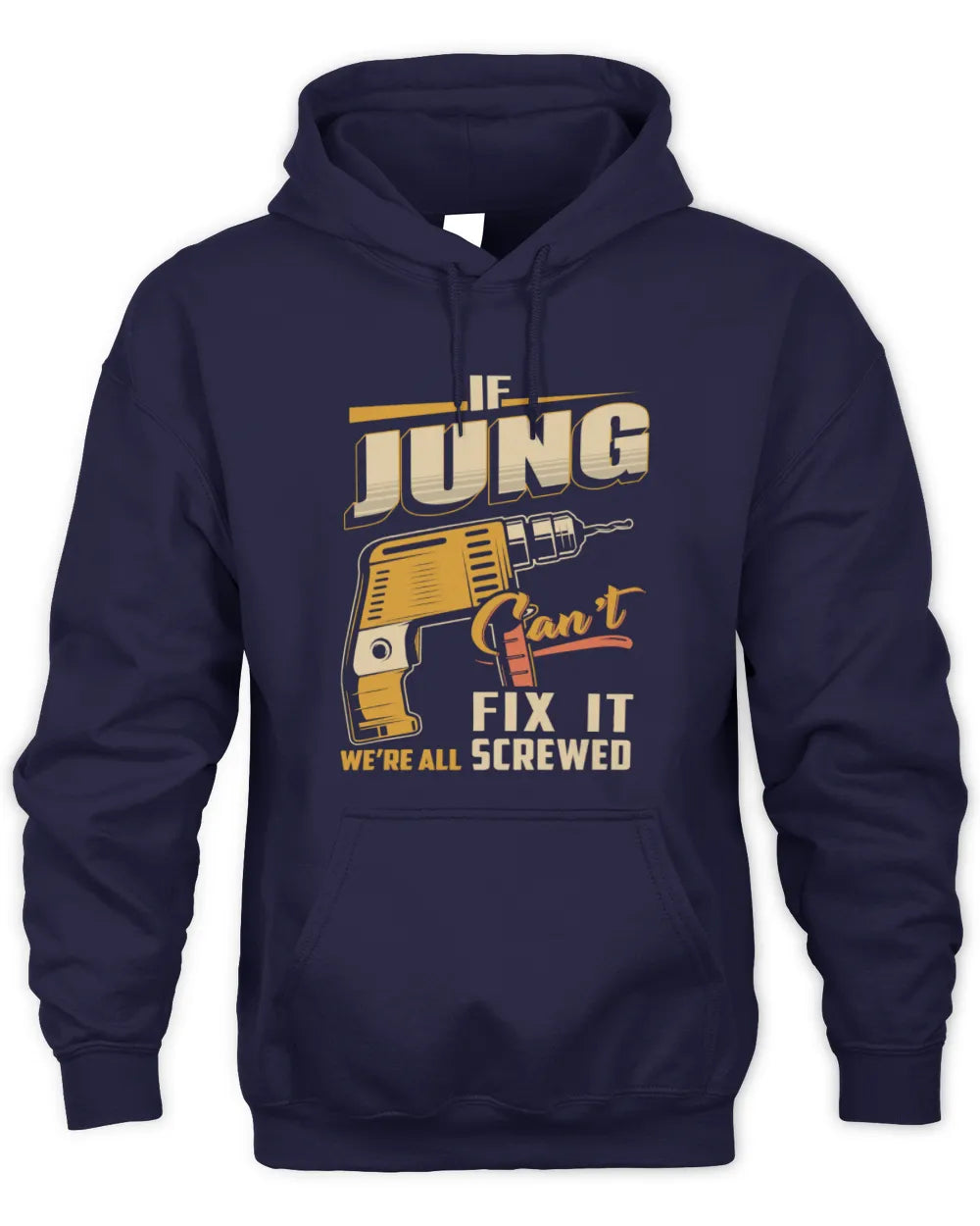 JUNG TP22-K4-228 - Personalized Handyman T-Shirt “If AARON Can’t Fix It, We’re All Screwed” - Unisex Hoodie - Navy