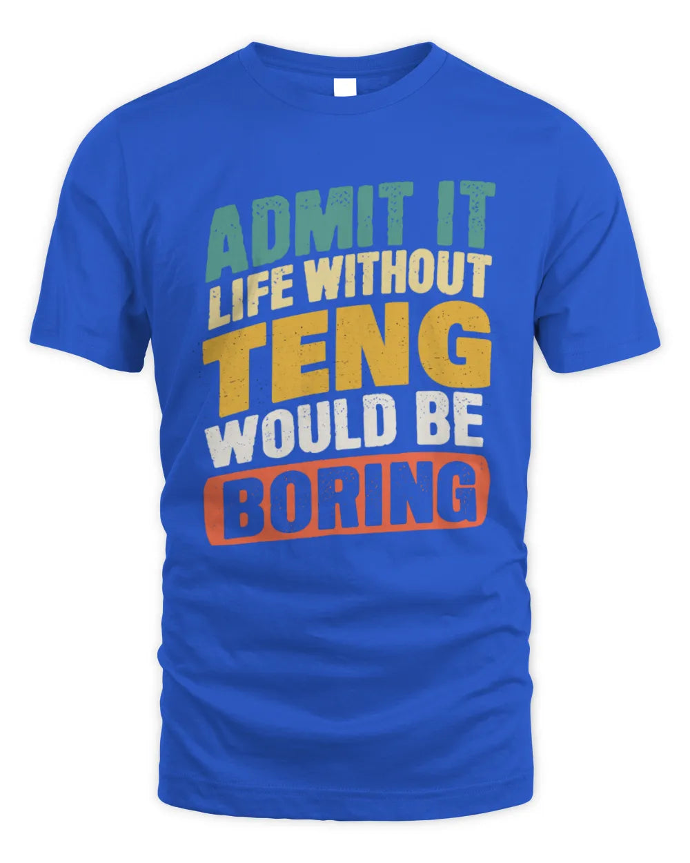 TENG TP88-K4-229
Personalized Funny Quote Apparel “Life Without NAME Would Be Boring” - Unisex Standard T-Shirt - Royal