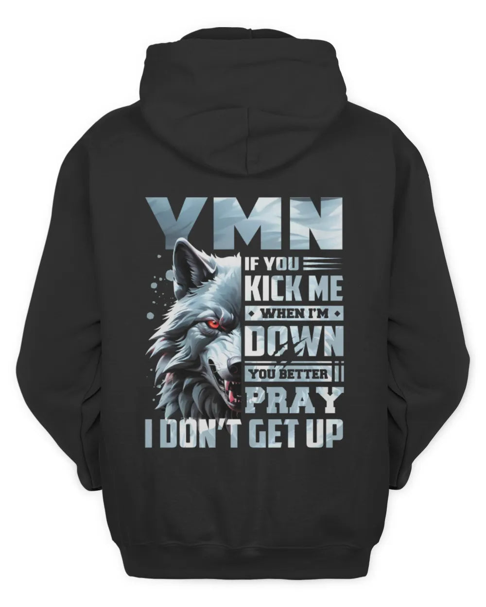 YMN AP62-K4-666 - Personalized Fierce Wolf Quote Apparel “If You Kick Me When I’m Down, You Better Pray I Don’t Get Up” - Unisex Hoodie - Black