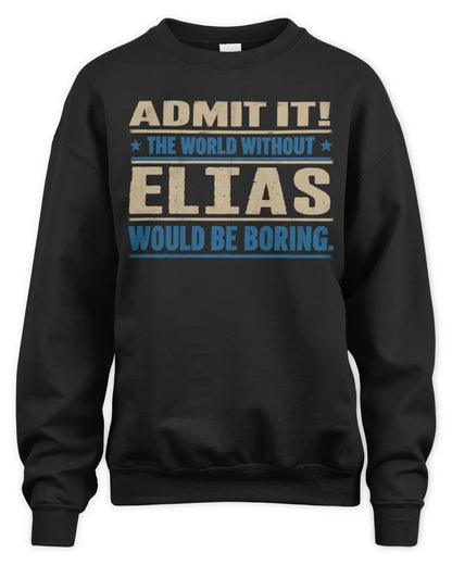 ELIAS TP68-K2-968 – Personalized Funny Quote Apparel “The World Without NAME Would Be Boring” - Unisex Sweatshirt - Black