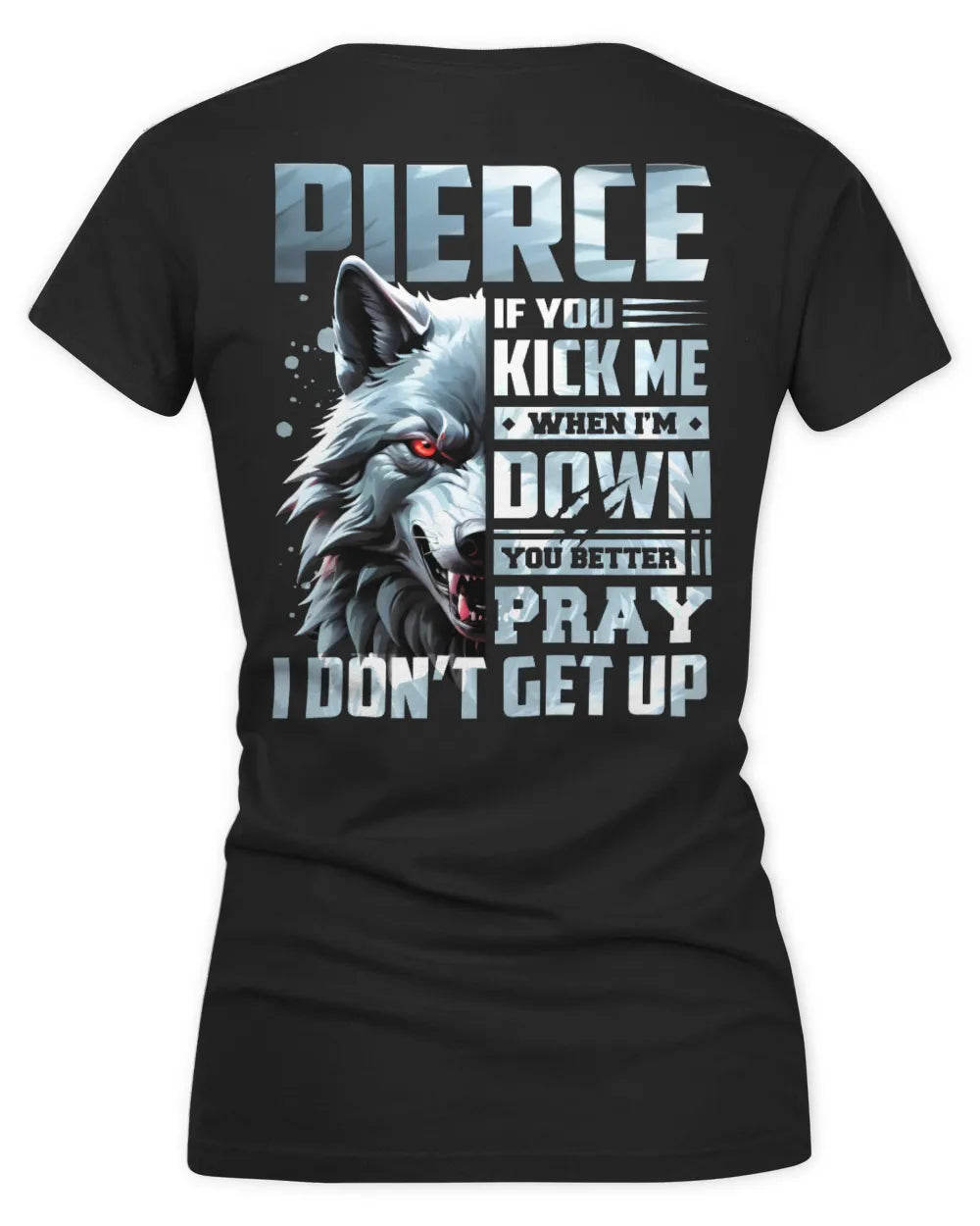 PIERCE AP62-K4-666 - Personalized Fierce Wolf Quote Apparel “If You Kick Me When I’m Down, You Better Pray I Don’t Get Up” - Women's V-Neck T-Shirt - Black