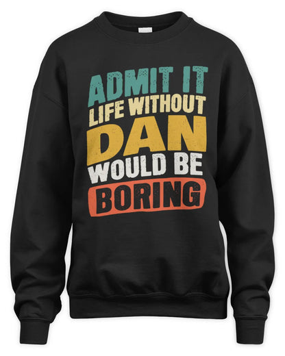 DAN TP88-K4-229
Personalized Funny Quote Apparel “Life Without NAME Would Be Boring” - Unisex Sweatshirt - Black