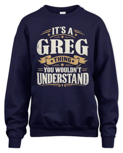 GREG P08 TH51 - Personalized “It’s a/an [NAME] Thing – You Wouldn’t Understand” Shirt - Unisex Sweatshirt - Navy