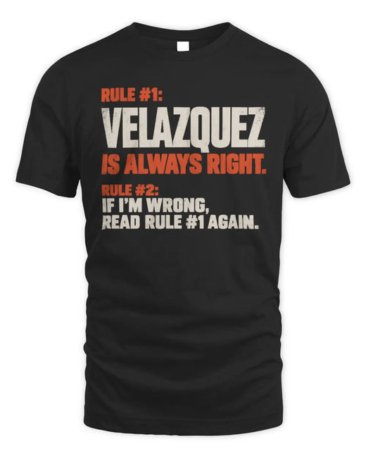 VELAZQUEZ NP1-H006 
Always Right Personalized Name T-Shirt – Funny Custom Name Shirt