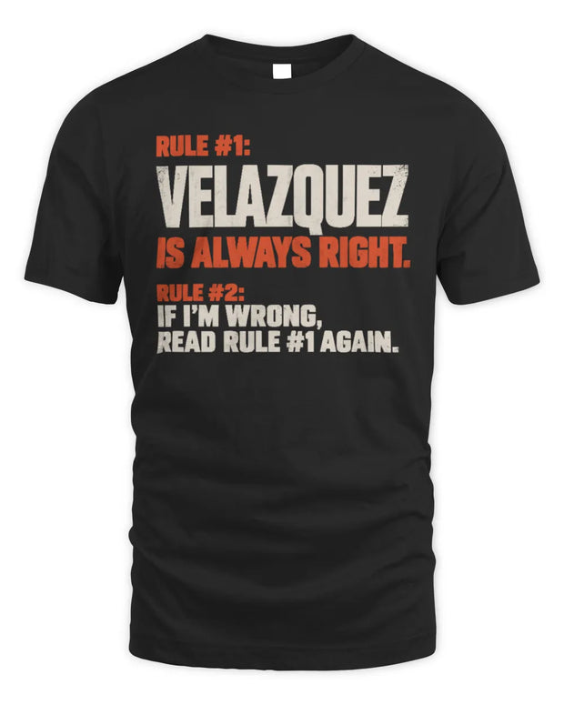 VELAZQUEZ NP1-H006 
Always Right Personalized Name T-Shirt – Funny Custom Name Shirt