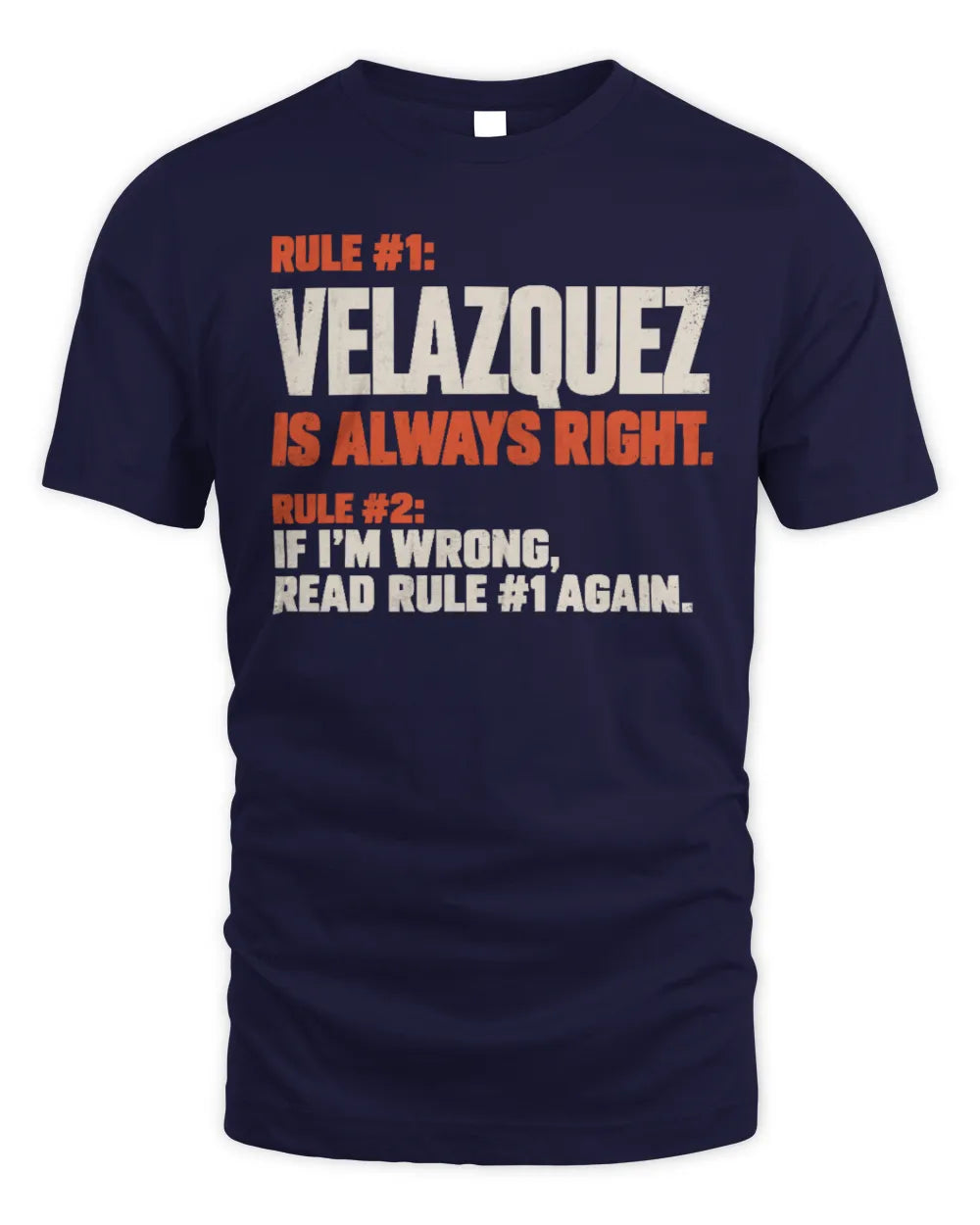 VELAZQUEZ NP1-H006 
Always Right Personalized Name T-Shirt – Funny Custom Name Shirt - Unisex Standard T-Shirt - Navy