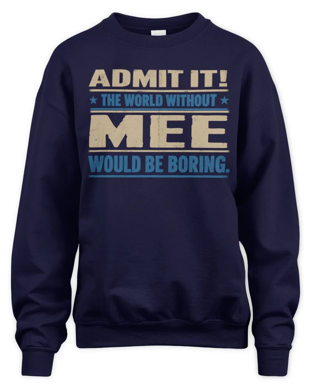 MEE TP68-K2-968 – Personalized Funny Quote Apparel “The World Without NAME Would Be Boring” - Unisex Sweatshirt - Navy
