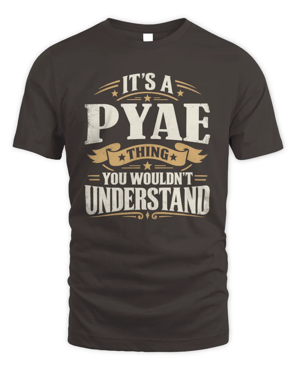 PYAE P08 TH51 - Personalized “It’s a/an [NAME] Thing – You Wouldn’t Understand” Shirt - Unisex Standard T-Shirt - Dark Chocolate