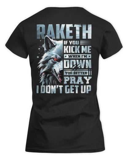 RAKETH AP62-K4-666 - Personalized Fierce Wolf Quote Apparel “If You Kick Me When I’m Down, You Better Pray I Don’t Get Up” - Women's Standard T-Shirt - Black