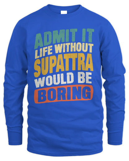 SUPATTRA TP88-K4-229
Personalized Funny Quote Apparel “Life Without NAME Would Be Boring” - Men's Long Sleeved T-Shirt - Royal