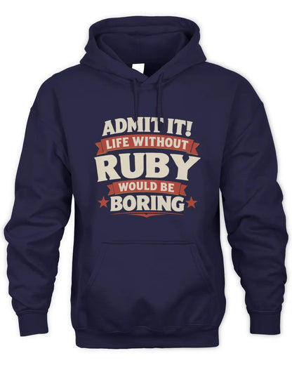 RUBY P4 KT003 Personalized Funny Quote Apparel “Life Without NAME Would Be Boring” - Unisex Hoodie - Navy