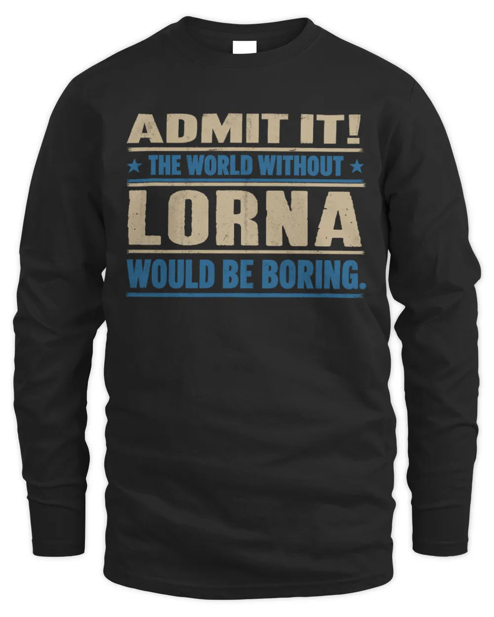 LORNA TP68-K2-968 – Personalized Funny Quote Apparel “The World Without NAME Would Be Boring” - Men's Long Sleeved T-Shirt - Black