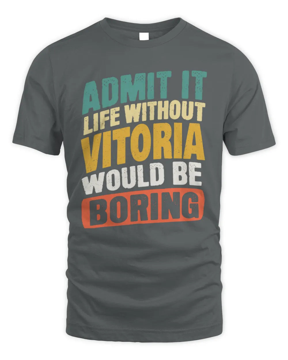VITORIA TP88-K4-229
Personalized Funny Quote Apparel “Life Without NAME Would Be Boring” - Unisex Standard T-Shirt - Charcoal