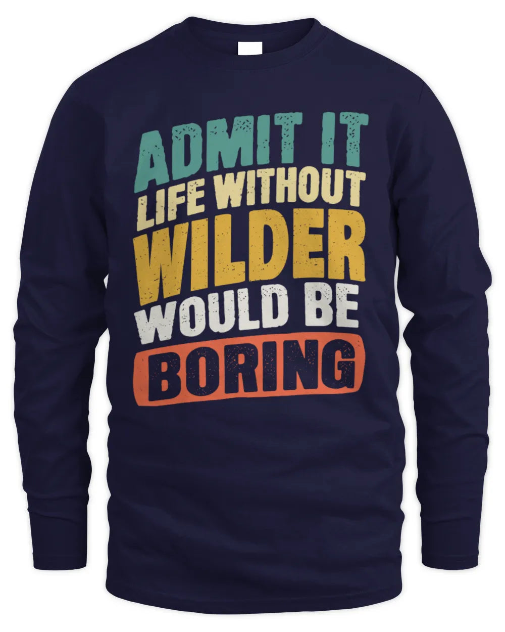 WILDER TP88-K4-229
Personalized Funny Quote Apparel “Life Without NAME Would Be Boring” - Men's Long Sleeved T-Shirt - Navy
