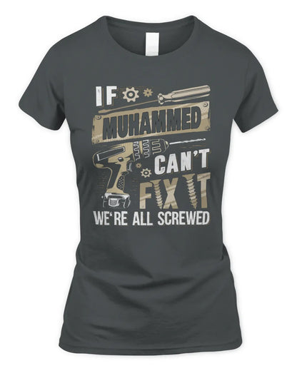 MUHAMMED TX03 P02 - Personalized Handyman Mechanic Shirt “If NAME Can’t Fix It, We’re All Screwed” - Women's Standard T-Shirt - Charcoal