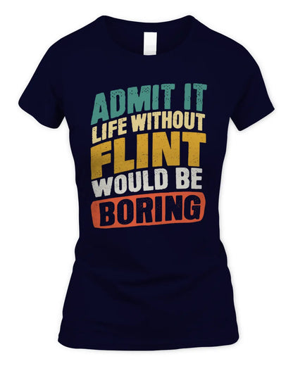 FLINT TP88-K4-229
Personalized Funny Quote Apparel “Life Without NAME Would Be Boring” - Women's Standard T-Shirt - Navy