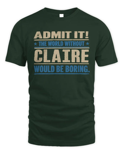 CLAIRE TP68-K2-968 – Personalized Funny Quote Apparel “The World Without NAME Would Be Boring” - Unisex Standard T-Shirt - Forest Green