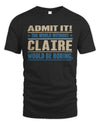 CLAIRE TP68-K2-968 – Personalized Funny Quote Apparel “The World Without NAME Would Be Boring”