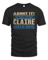 CLAIRE TP68-K2-968 – Personalized Funny Quote Apparel “The World Without NAME Would Be Boring” - Unisex Standard T-Shirt - Black
