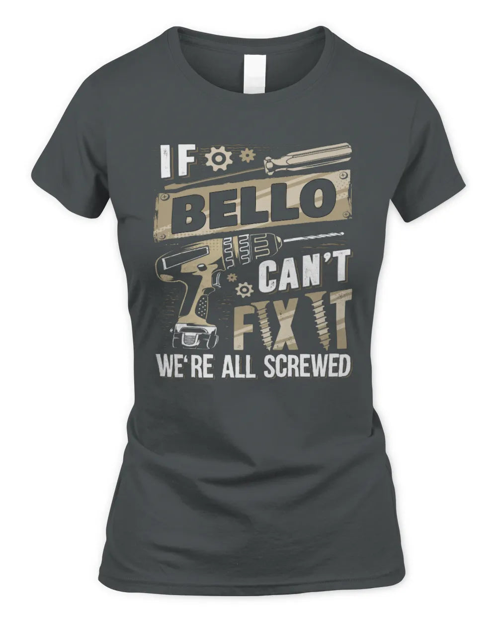 BELLO TX03 P02 - Personalized Handyman Mechanic Shirt “If NAME Can’t Fix It, We’re All Screwed” - Women's Standard T-Shirt - Charcoal