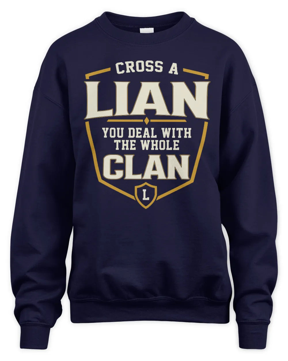 LIAN NT1-K008 Cross A/An NAME, You Deal With the Whole Clan | Personalized Vintage T-Shirt - Unisex Sweatshirt - Navy