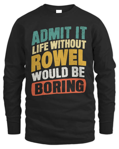 ROWEL TP88-K4-229
Personalized Funny Quote Apparel “Life Without NAME Would Be Boring” - Men's Long Sleeved T-Shirt - Black
