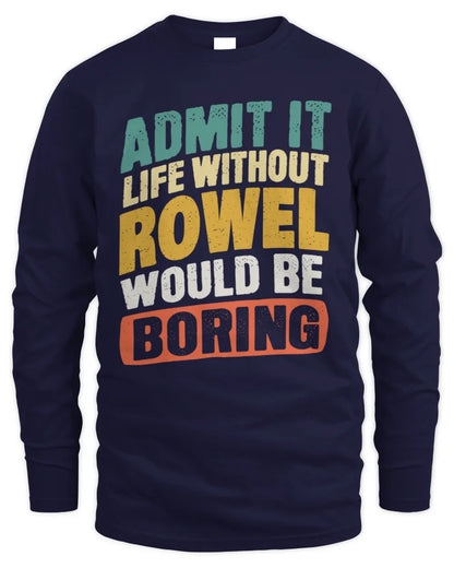 ROWEL TP88-K4-229
Personalized Funny Quote Apparel “Life Without NAME Would Be Boring” - Men's Long Sleeved T-Shirt - Navy