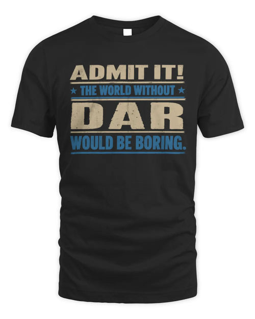 DAR TP68-K2-968 – Personalized Funny Quote Apparel “The World Without NAME Would Be Boring” - Unisex Standard T-Shirt - Black