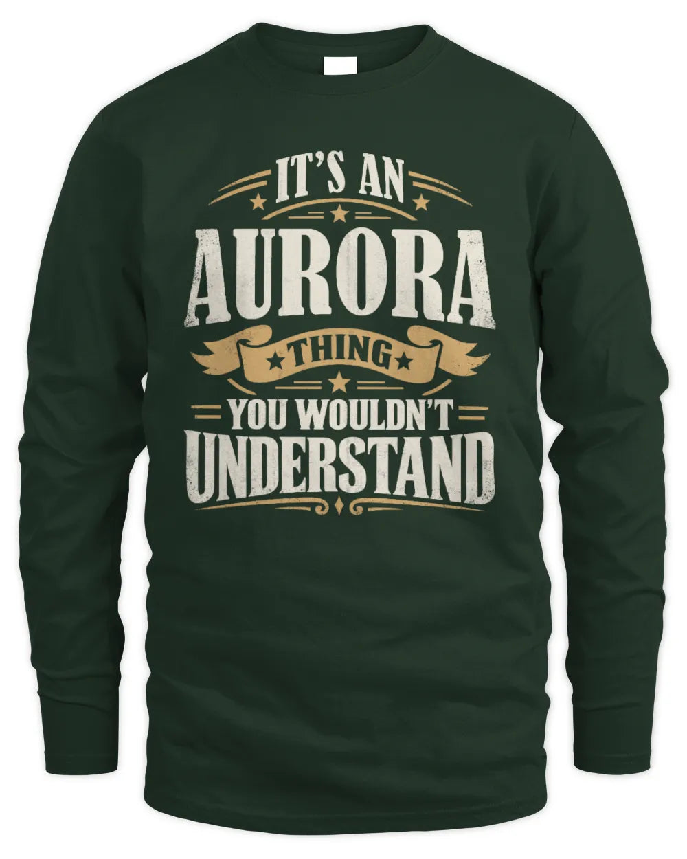AURORA P08 TH51 - Personalized “It’s a/an [NAME] Thing – You Wouldn’t Understand” Shirt - Men's Long Sleeved T-Shirt - Forest Green
