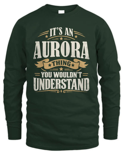 AURORA P08 TH51 - Personalized “It’s a/an [NAME] Thing – You Wouldn’t Understand” Shirt - Men's Long Sleeved T-Shirt - Forest Green