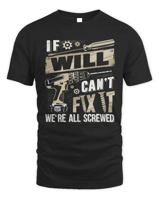 WILL TX03 P02 - Personalized Handyman Mechanic Shirt “If NAME Can’t Fix It, We’re All Screwed”