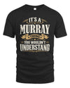 MURRAY P08 TH51 - Personalized “It’s a/an [NAME] Thing – You Wouldn’t Understand” Shirt