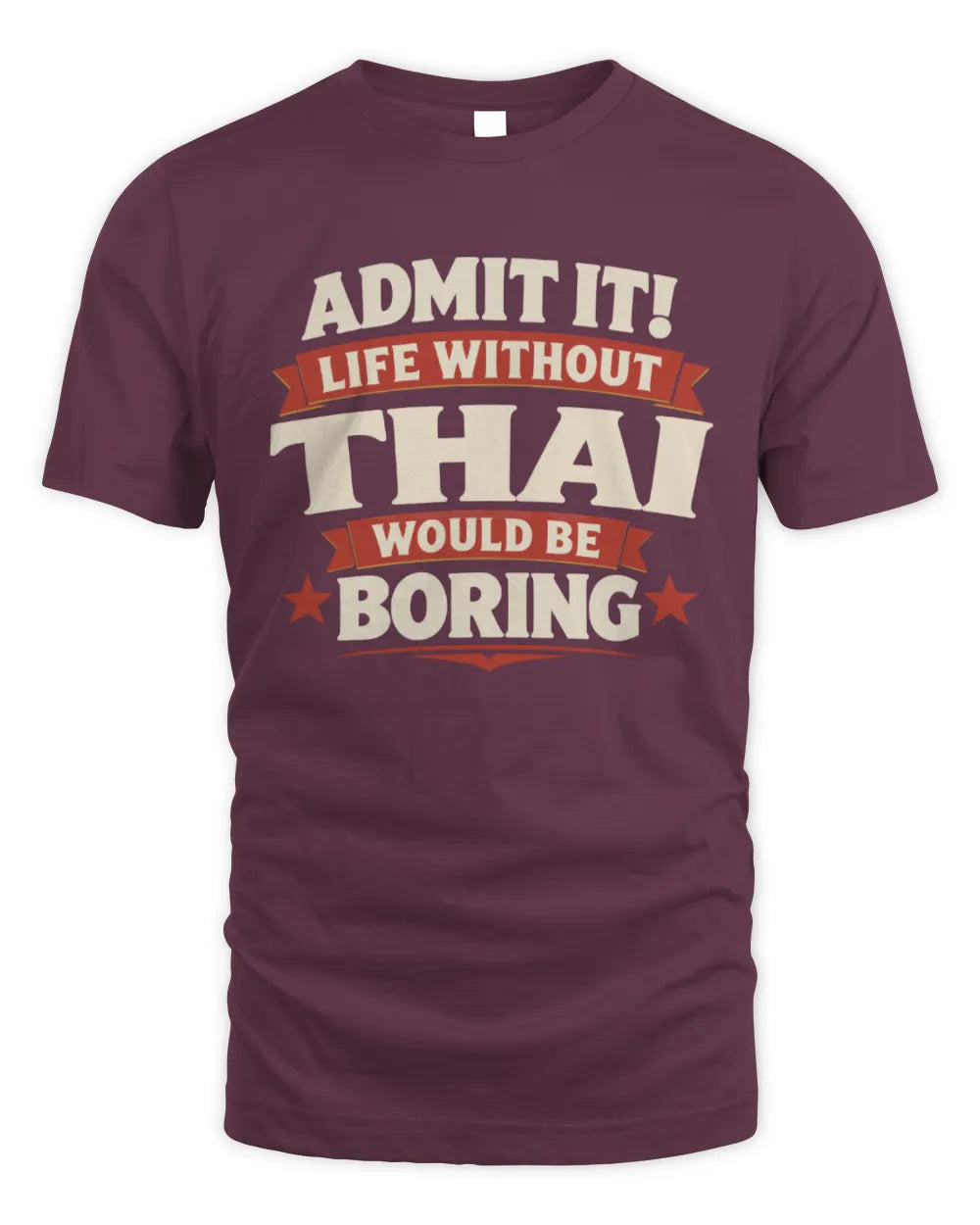 THAI P4 KT003 Personalized Funny Quote Apparel “Life Without NAME Would Be Boring” - Unisex Standard T-Shirt - Maroon