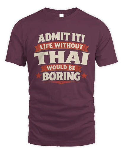 THAI P4 KT003 Personalized Funny Quote Apparel “Life Without NAME Would Be Boring” - Unisex Standard T-Shirt - Maroon