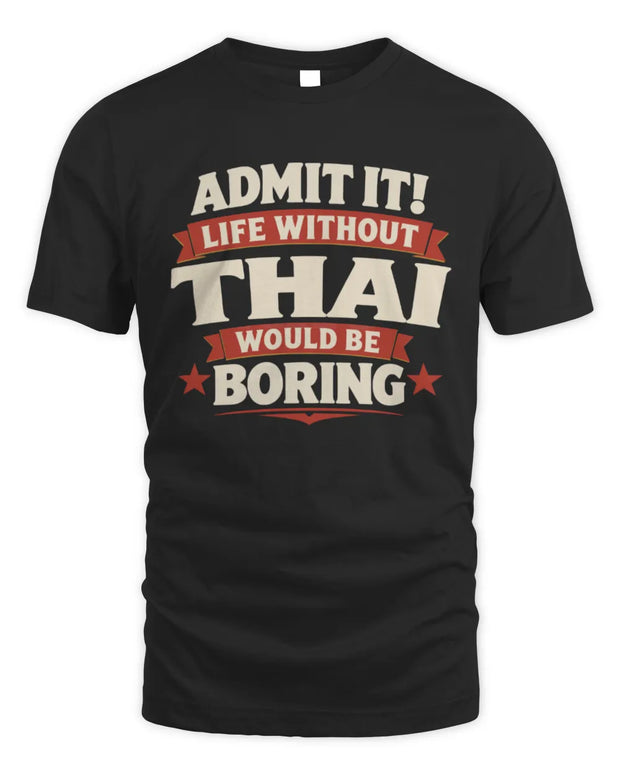 THAI P4 KT003 Personalized Funny Quote Apparel “Life Without NAME Would Be Boring”